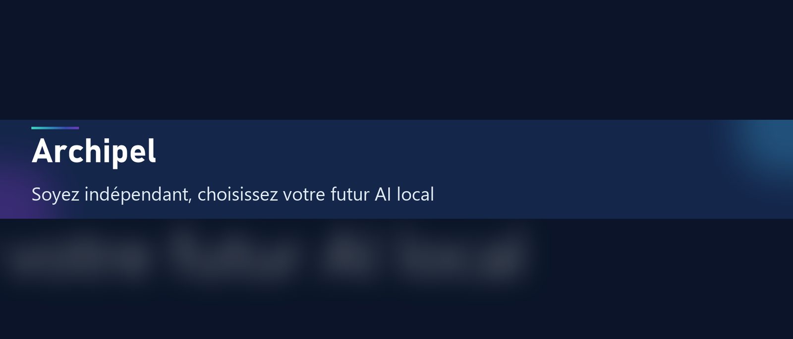 Archipel — Soyez indépendant, choisissez votre futur AI local